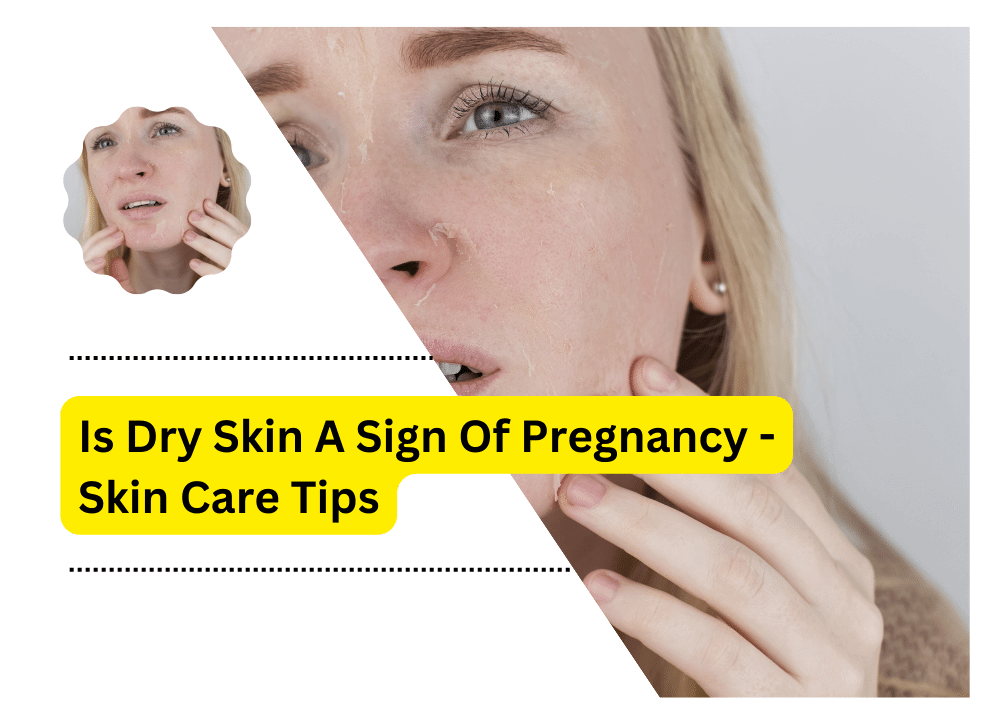 is-dry-skin-a-sign-of-pregnancy-skin-care-tips